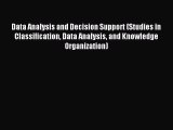 Read Data Analysis and Decision Support (Studies in Classification Data Analysis and Knowledge