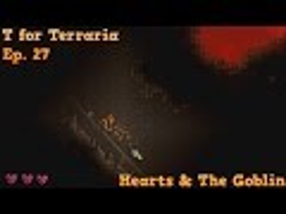 T for Terraria Expert Mode: Ep.027 Hearts & The Goblin