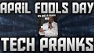 Top 3 April Fools Day Tech Pranks