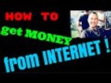How to get money from Internet | How to make money on the Internet | Discover how to right now!