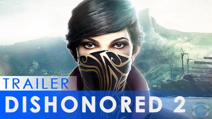 Dishonored 2 - Gameplay Trailer (E3 2016)