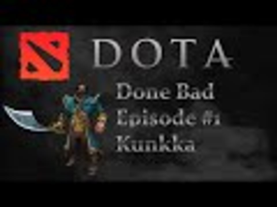 DOTA Done bad Kunkaa episode 1