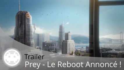 Trailer - Prey (Adieu Prey 2 et Bonjour le Reboot - E3 2016)