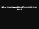 Download IV Med Notes: Nurse's Clinical Pocket Guide (Davis Notes) PDF Free