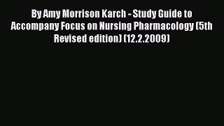Download By Amy Morrison Karch - Study Guide to Accompany Focus on Nursing Pharmacology (5th