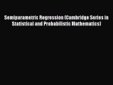 Read Semiparametric Regression (Cambridge Series in Statistical and Probabilistic Mathematics)