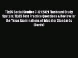 Read Book TExES Social Studies 7-12 (232) Flashcard Study System: TExES Test Practice Questions