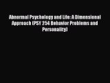 Read Abnormal Psychology and Life: A Dimensional Approach (PSY 254 Behavior Problems and Personality)