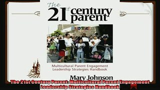 read here  The 21st Century Parent Multicultural Parent Engagement Leadership Strategies Handbook