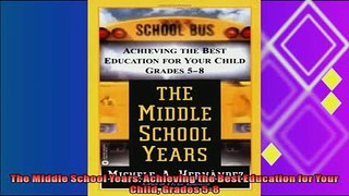 read here  The Middle School Years Achieving the Best Education for Your Child Grades 58