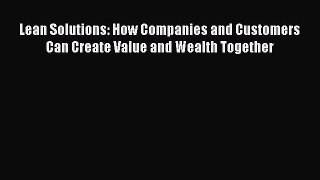 Read Lean Solutions: How Companies and Customers Can Create Value and Wealth Together Ebook