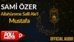 Sami Özer - Allahümme Salli Ale'l-Mustafa ( Official Audio )