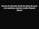 [PDF] Recetas de chocolate: Desde los granos de cacao a las madalenas mousses y moles (Spanish