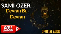 Sami Özer - Devran Bu Devran ( Official Audio )