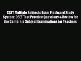Read Book CSET Multiple Subjects Exam Flashcard Study System: CSET Test Practice Questions
