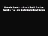 Download Financial Success in Mental Health Practice:  Essential Tools and Strategies for Practitioners