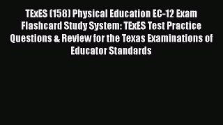 Read Book TExES (158) Physical Education EC-12 Exam Flashcard Study System: TExES Test Practice