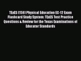 Read Book TExES (158) Physical Education EC-12 Exam Flashcard Study System: TExES Test Practice