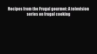 [PDF] Recipes from the Frugal gourmet: A television series on frugal cooking [Read] Full Ebook