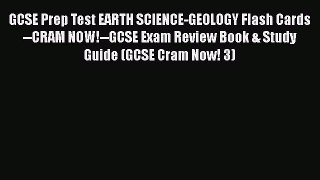 Read Book GCSE Prep Test EARTH SCIENCE-GEOLOGY Flash Cards--CRAM NOW!--GCSE Exam Review Book