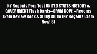 Read Book NY Regents Prep Test UNITED STATES HISTORY & GOVERNMENT Flash Cards--CRAM NOW!--Regents