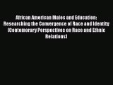 Read Book African American Males and Education: Researching the Convergence of Race and Identity