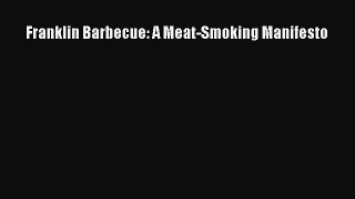Read Franklin Barbecue: A Meat-Smoking Manifesto PDF Free