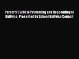 Read Book Parent's Guide to Preventing and Responding to Bullying: Presented by School Bullying