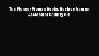 Download The Pioneer Woman Cooks: Recipes from an Accidental Country Girl PDF Online