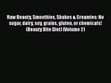 [PDF] Raw Beauty Smoothies Shakes & Creamies: No sugar dairy soy grains gluten or chemicals!