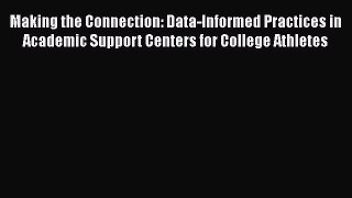 Read Book Making the Connection: Data-Informed Practices in Academic Support Centers for College