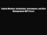 Read Capital Markets: Institutions Instruments and Risk Management (MIT Press) Ebook Online