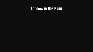 [Online PDF] Echoes in the Rain  Full EBook
