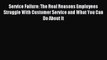 Read Service Failure: The Real Reasons Employees Struggle With Customer Service and What You