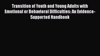Read Transition of Youth and Young Adults with Emotional or Behavioral Difficulties: An Evidence-Supported