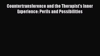 Read Countertransference and the Therapist's Inner Experience: Perils and Possibilities Ebook