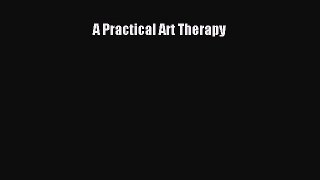Read A Practical Art Therapy Ebook Free