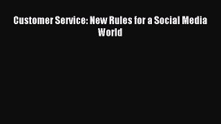 Read Customer Service: New Rules for a Social Media World Ebook Free