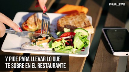 No desperdicies y ¡pide lo que te sobra para llevar!
