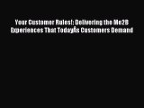 Read Your Customer Rules!: Delivering the Me2B Experiences That TodayÂs Customers Demand Ebook