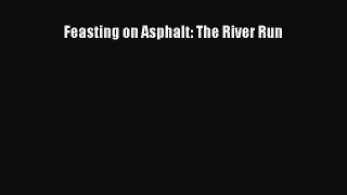 Download Feasting on Asphalt: The River Run Ebook Free