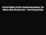 Read Book Practice Makes Perfect: Spanish Vocabulary 2nd Edition: With 240 Exercises   Free