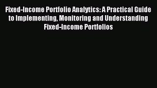 Read Fixed-Income Portfolio Analytics: A Practical Guide to Implementing Monitoring and Understanding