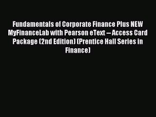 Read Fundamentals of Corporate Finance Plus NEW MyFinanceLab with Pearson eText -- Access Card