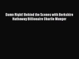 Download Damn Right! Behind the Scenes with Berkshire Hathaway Billionaire Charlie Munger Ebook