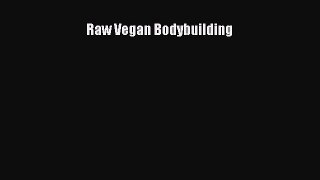 [PDF] Raw Vegan Bodybuilding [Read] Full Ebook