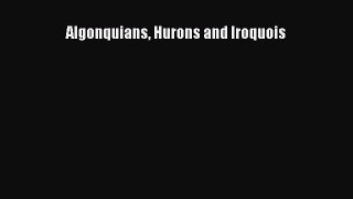 Read Algonquians Hurons and Iroquois PDF Free