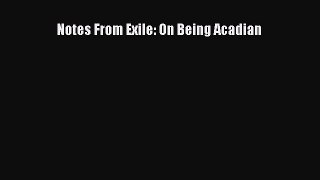 Download Notes From Exile: On Being Acadian PDF Online