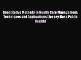 [Read] Quantitative Methods in Health Care Management: Techniques and Applications (Jossey-Bass