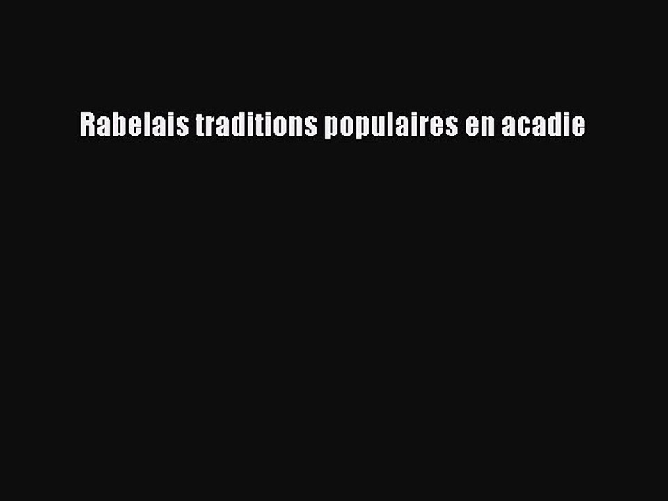 Download Rabelais traditions populaires en acadie PDF Online